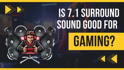 Is 7.1 surround sound good for gaming?