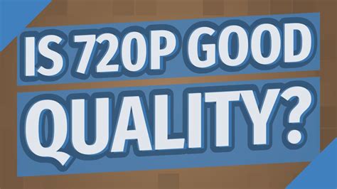 Is 720p good enough for social media?