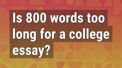 Is 750 words too long for a college essay?