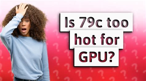 Is 79c bad for GPU?