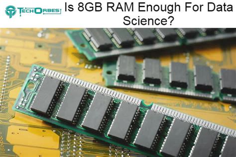 Is 8GB RAM enough for data scientist?