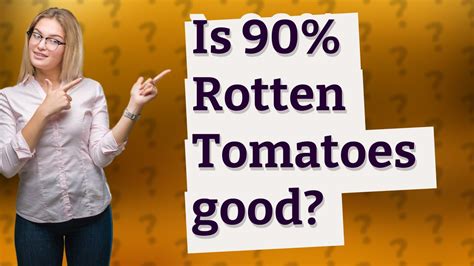 Is 90% on Rotten Tomatoes good?