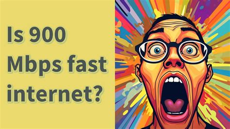 Is 900 Mbps fast internet?