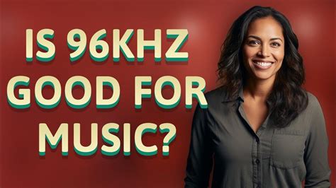 Is 96kHz good for music?