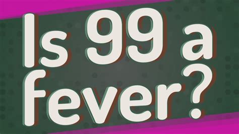 Is 99.9 considered a fever?