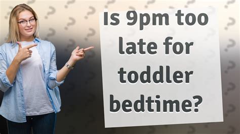 Is 9pm too late for bedtime?