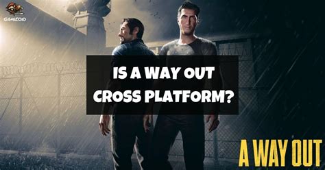 Is A Way Out crossplay PC PS4?