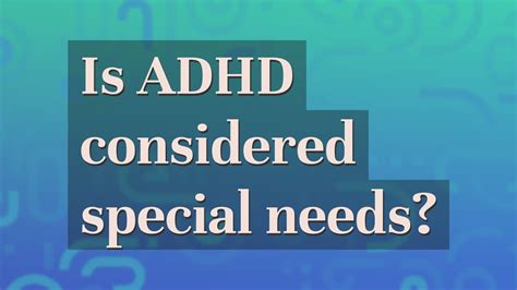 Is ADHD considered a special need?