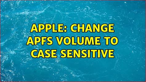 Is APFS case-sensitive?