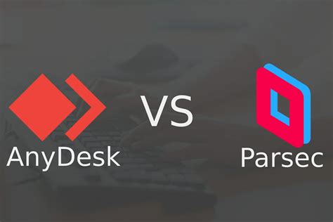 Is AnyDesk better than Parsec?