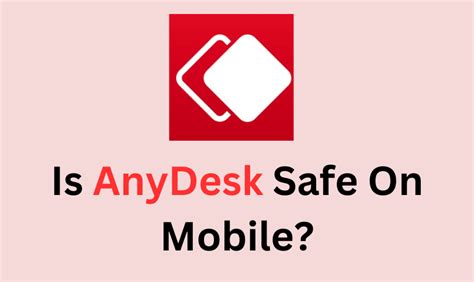 Is AnyDesk safe to use in Mobile?