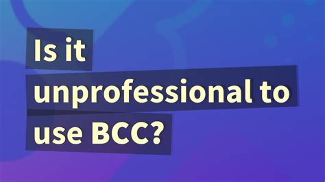 Is BCC unprofessional?