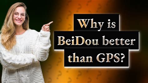 Is BeiDou better than GPS?