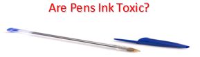 Is Bic pen ink toxic?