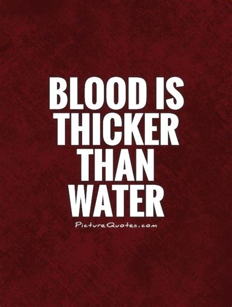 Is Blood Thicker Than water?