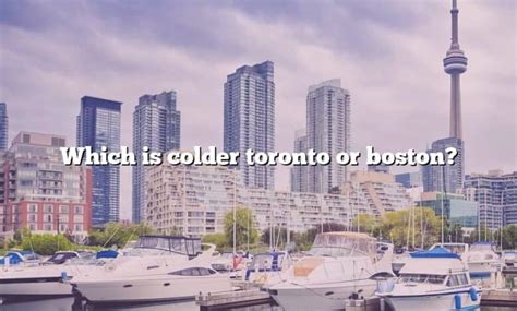 Is Boston colder than Toronto?