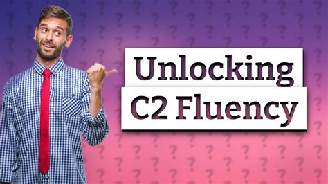 Is C2 fluent?