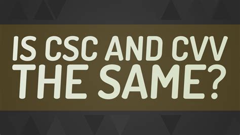 Is CSC and CVV the same?