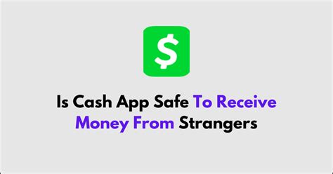 Is Cash App safe to receive money from strangers?