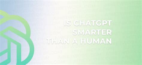 Is ChatGPT smarter than a human?