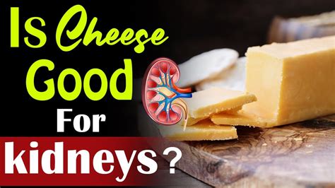 Is Cheese good for the kidneys?