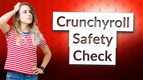 Is Crunchyroll 100% safe?