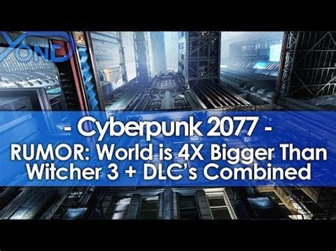 Is Cyberpunk bigger than Witcher 3?