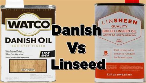 Is Danish Oil better than linseed oil for wood?