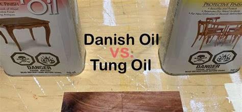 Is Danish oil better than tung oil?