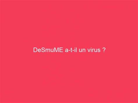 Is Desmume A virus?