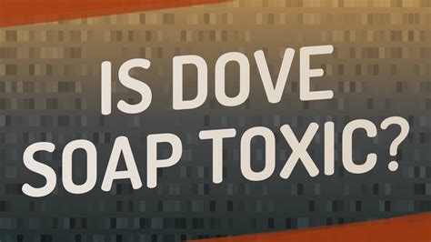 Is Dove soap toxic free?