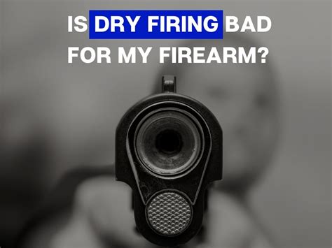 Is Dry Firing bad for your gun?