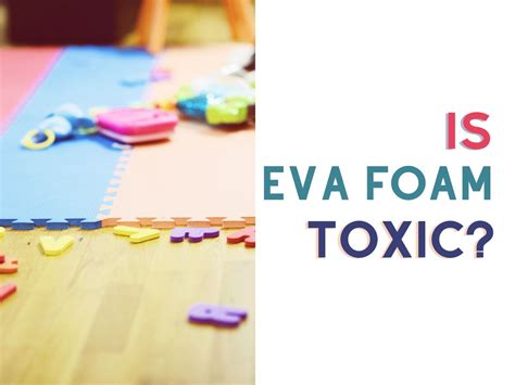 Is EVA foam toxic for cats?