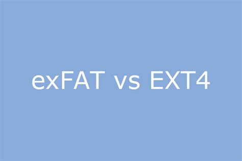 Is EXT4 better than exFAT?