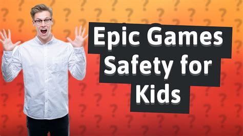 Is Epic Games kid friendly?
