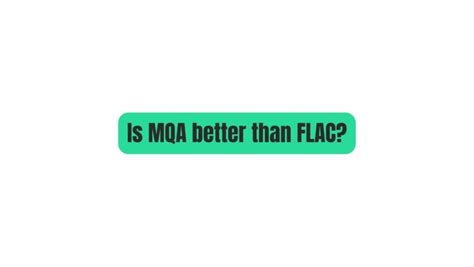Is FLAC better than MQA?