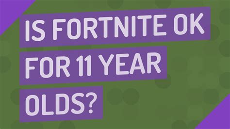 Is Fortnite OK for 11 year olds?