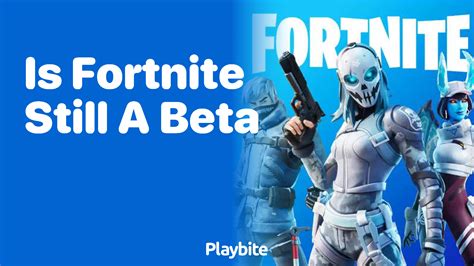 Is Fortnite still in beta?