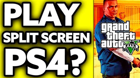 Is GTA 5 split screen on PS4?