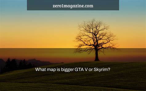 Is GTA or Skyrim bigger?