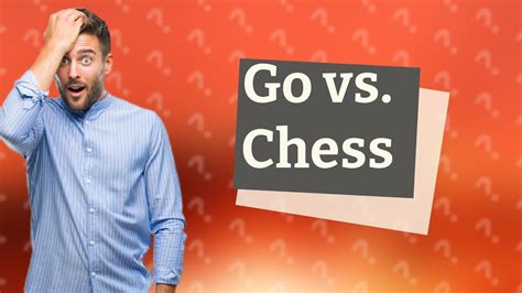 Is Go or chess harder?
