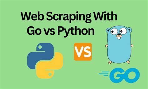 Is Golang or Python better for web scraping?