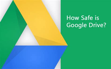 Is Google Drive safe for financial information?