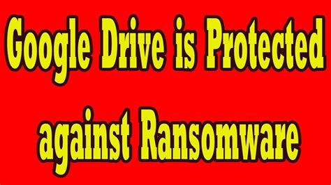 Is Google Drive safe from ransomware?