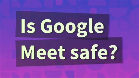 Is Google meet safe for kids?