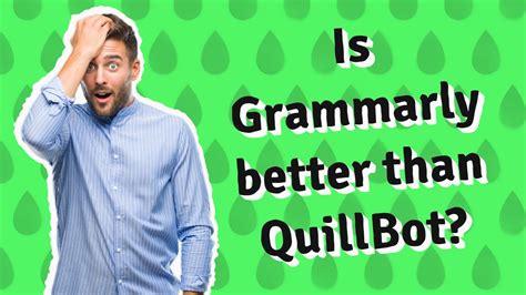 Is Grammarly better than QuillBot?
