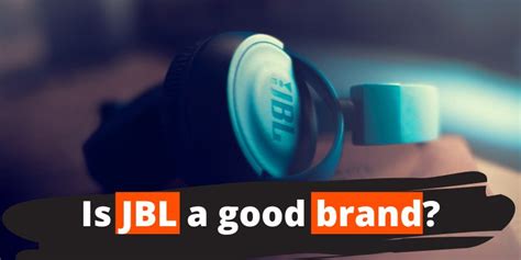 Is JBL a good brand?