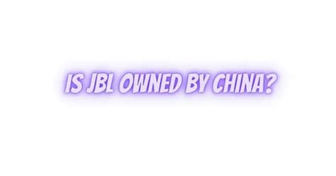 Is JBL owned by China?