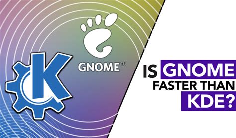 Is KDE faster than GNOME?