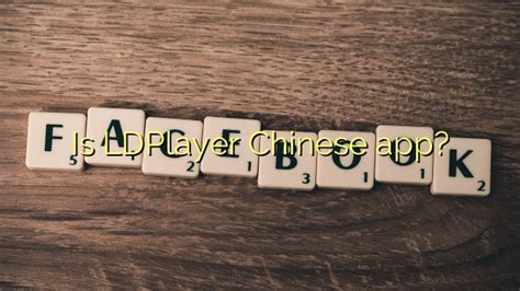 Is LDPlayer Chinese?